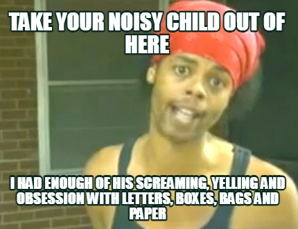 take-your-noisy-child-out-of-here-i-had-enough-of-his-screaming-yelling-and-obse
