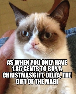 as-when-you-only-have-1.85-cents-to-buy-a-christmas-gift.-della-the-gift-of-the-