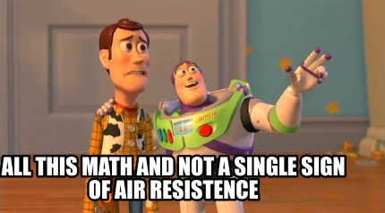 all-this-math-and-not-a-single-sign-of-air-resistence