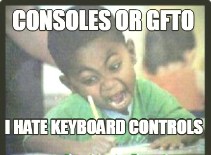 consoles-or-gfto-i-hate-keyboard-controls