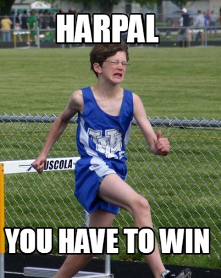harpal-you-have-to-win