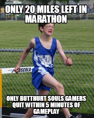 only-20-miles-left-in-marathon-only-butthurt-souls-gamers-quit-within-5-minutes-