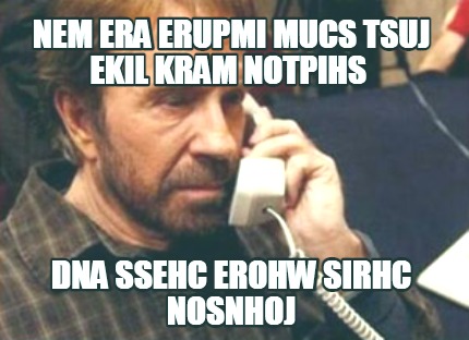 nem-era-erupmi-mucs-tsuj-ekil-kram-notpihs-dna-ssehc-erohw-sirhc-nosnhoj