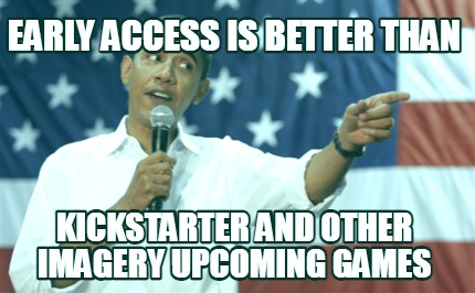 early-access-is-better-than-kickstarter-and-other-imagery-upcoming-games