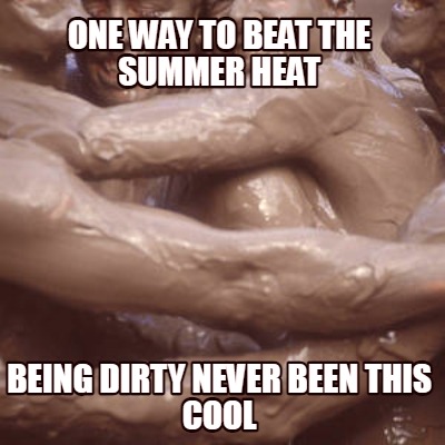one-way-to-beat-the-summer-heat-being-dirty-never-been-this-cool