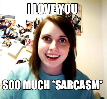 i-love-you-soo-much-sarcasm
