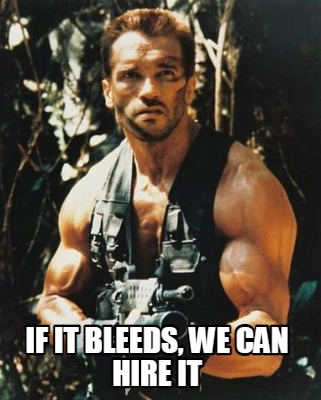 if-it-bleeds-we-can-hire-it