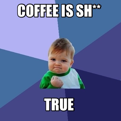 coffee-is-sh-true6