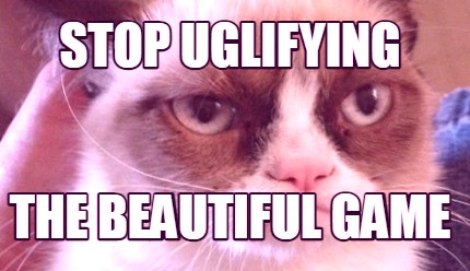stop-uglifying-the-beautiful-game