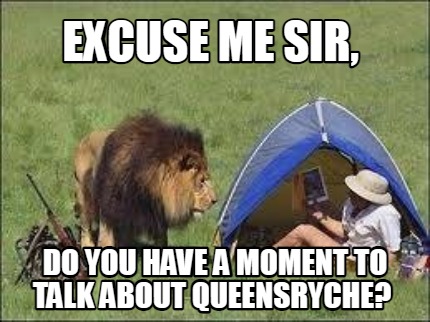 excuse-me-sir-do-you-have-a-moment-to-talk-about-queensryche