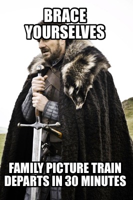 brace-yourselves-family-picture-train-departs-in-30-minutes