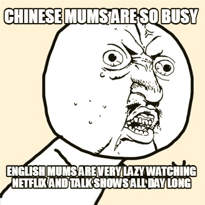 chinese-mums-are-so-busy-english-mums-are-very-lazy-watching-netflix-and-talk-sh