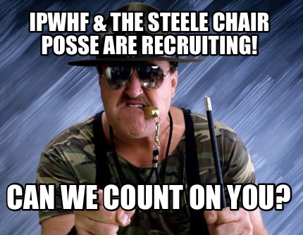 ipwhf-the-steele-chair-posse-are-recruiting-can-we-count-on-you