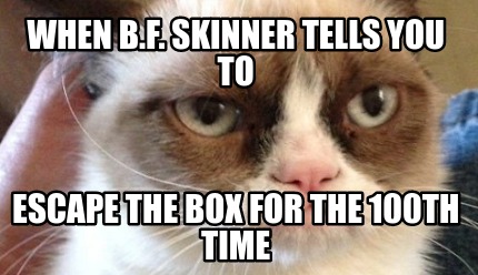 when-b.f.-skinner-tells-you-to-escape-the-box-for-the-100th-time