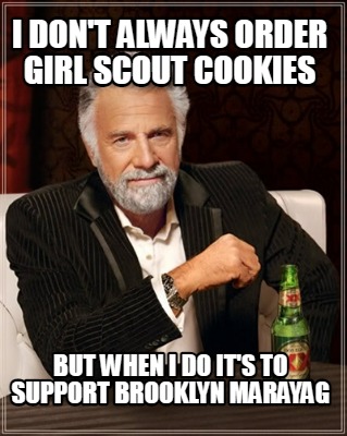 i-dont-always-order-girl-scout-cookies-but-when-i-do-its-to-support-brooklyn-mar