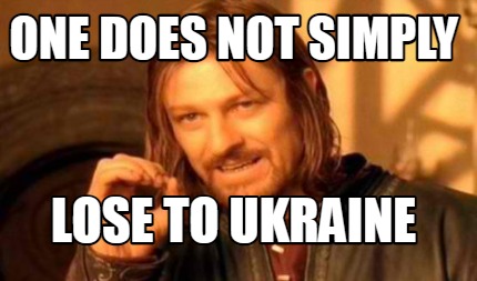 one-does-not-simply-lose-to-ukraine