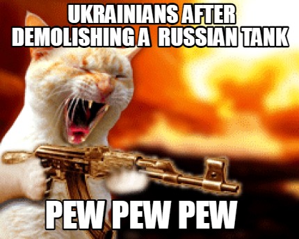 ukrainians-after-demolishing-a-russian-tank-pew-pew-pew