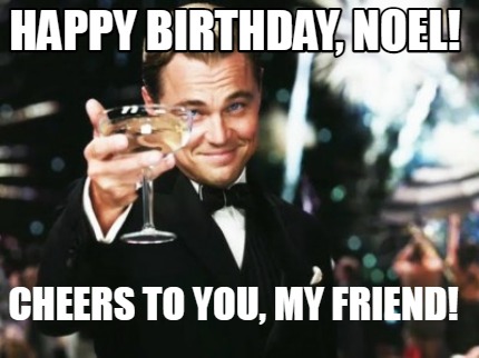 happy-birthday-noel-cheers-to-you-my-friend