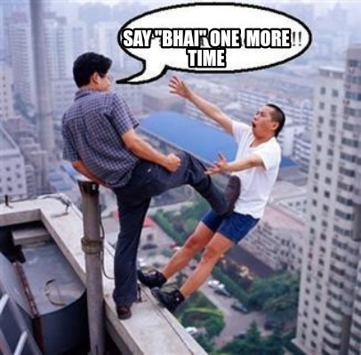 say-bhai-one-more-time