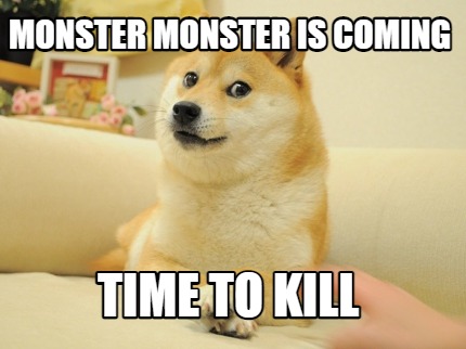 monster-monster-is-coming-time-to-kill