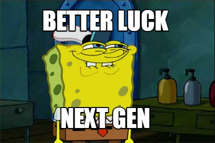 better-luck-next-gen