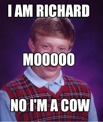 i-am-richard-no-im-a-cow-mooooo