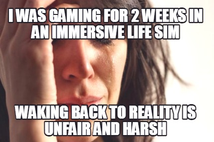 i-was-gaming-for-2-weeks-in-an-immersive-life-sim-waking-back-to-reality-is-unfa
