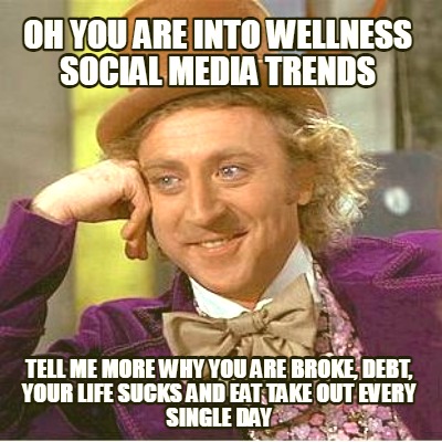oh-you-are-into-wellness-social-media-trends-tell-me-more-why-you-are-broke-debt
