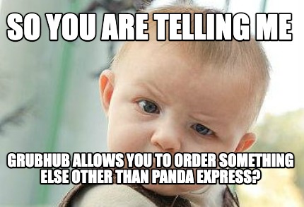 so-you-are-telling-me-grubhub-allows-you-to-order-something-else-other-than-pand