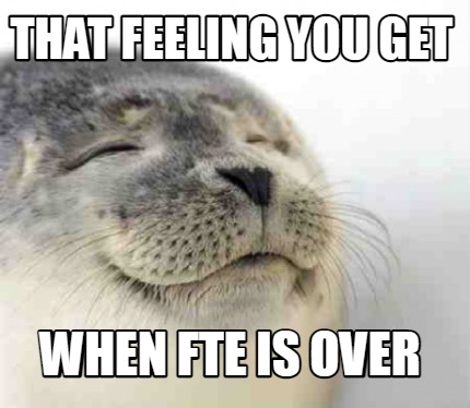 that-feeling-you-get-when-fte-is-over