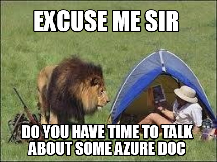 excuse-me-sir-do-you-have-time-to-talk-about-some-azure-doc
