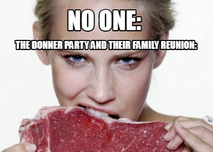 no-one-the-donner-party-and-their-family-reunion