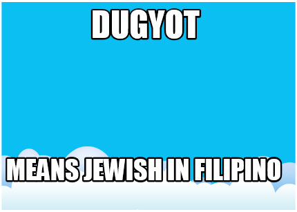 dugyot-means-jewish-in-filipino