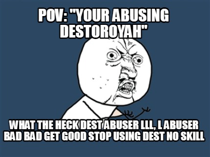 pov-your-abusing-destoroyah-what-the-heck-dest-abuser-lll-l-abuser-bad-bad-get-g
