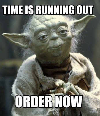 time-is-running-out-order-now