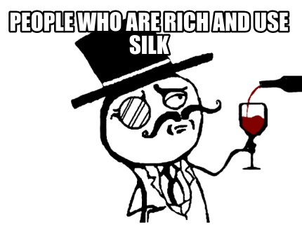 people-who-are-rich-and-use-silk