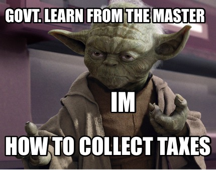 govt.-learn-from-the-master-how-to-collect-taxes-im