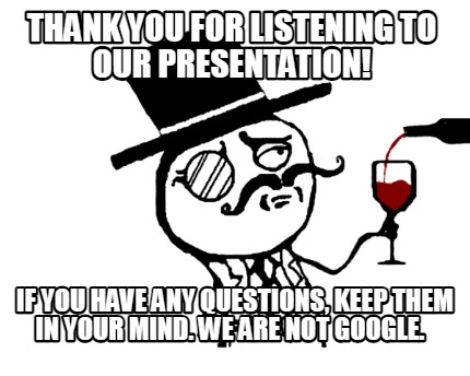thank-you-for-listening-to-our-presentation-if-you-have-any-questions-keep-them-