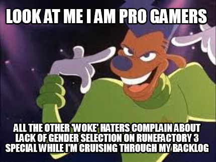look-at-me-i-am-pro-gamers-all-the-other-woke-haters-complain-about-lack-of-gend