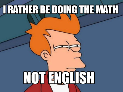 i-rather-be-doing-the-math-not-english
