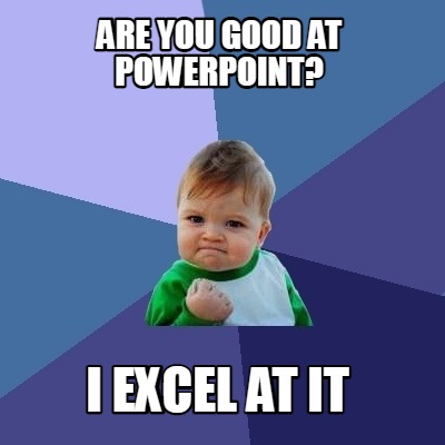 are-you-good-at-powerpoint-i-excel-at-it