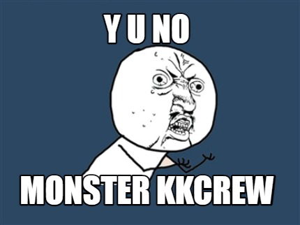 y-u-no-monster-kkcrew
