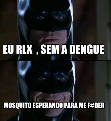 eu-rlx-sem-a-dengue-mosquito-esperando-para-me-fder6