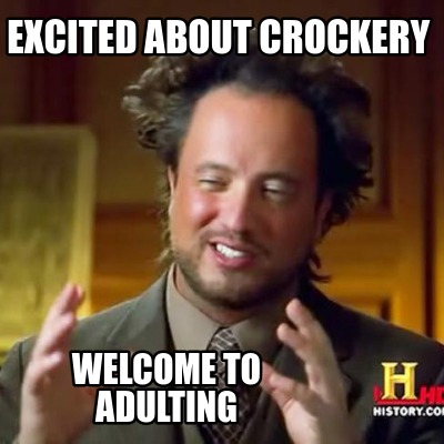 excited-about-crockery-welcome-to-adulting