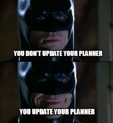 you-dont-update-your-planner-you-update-your-planner