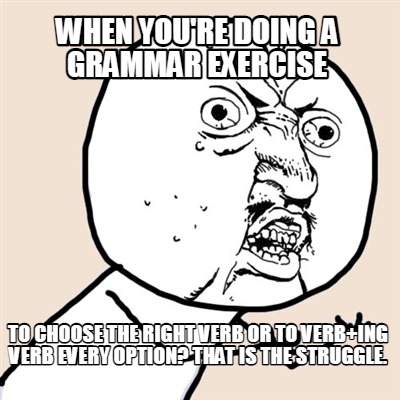 when-youre-doing-a-grammar-exercise-to-choose-the-right-verb-or-to-verbing-verb-