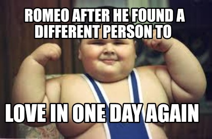 romeo-after-he-found-a-different-person-to-love-in-one-day-again