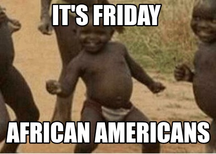 its-friday-african-americans