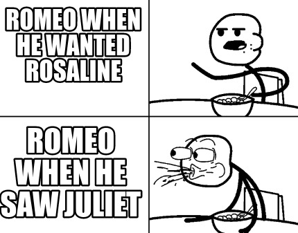 romeo-when-he-wanted-rosaline-romeo-when-he-saw-juliet