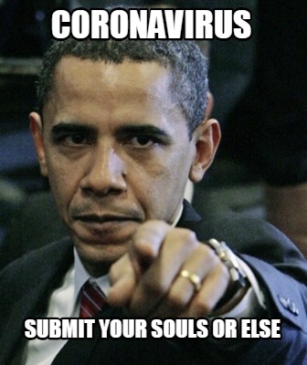 coronavirus-submit-your-souls-or-else